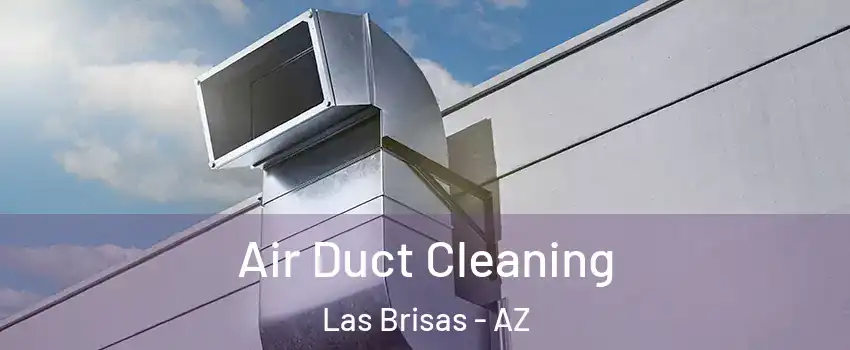 Air Duct Cleaning Las Brisas - AZ