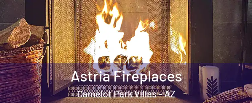 Astria Fireplaces Camelot Park Villas - AZ