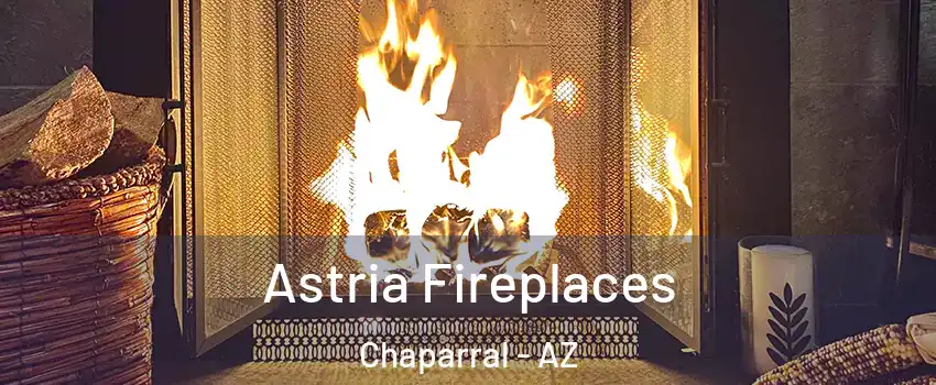 Astria Fireplaces Chaparral - AZ