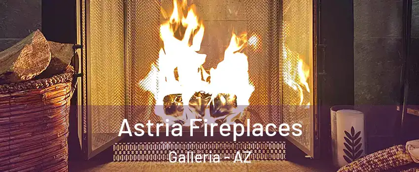 Astria Fireplaces Galleria - AZ