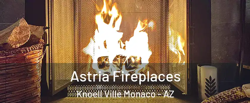 Astria Fireplaces Knoell Ville Monaco - AZ