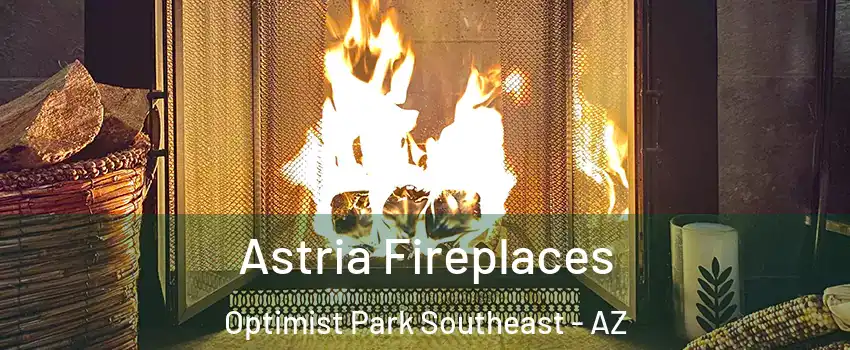 Astria Fireplaces Optimist Park Southeast - AZ