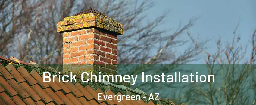 Brick Chimney Installation Evergreen - AZ