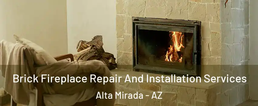 Brick Fireplace Repair And Installation Services Alta Mirada - AZ