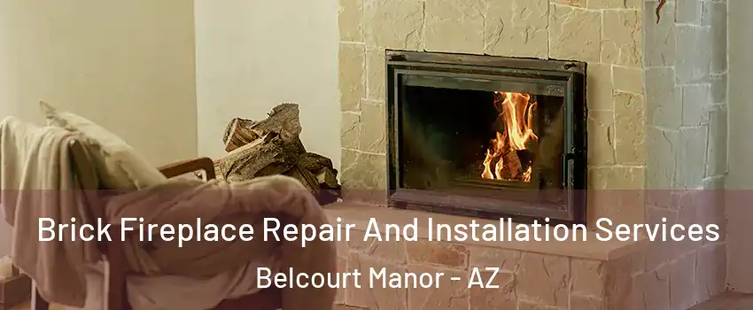 Brick Fireplace Repair And Installation Services Belcourt Manor - AZ