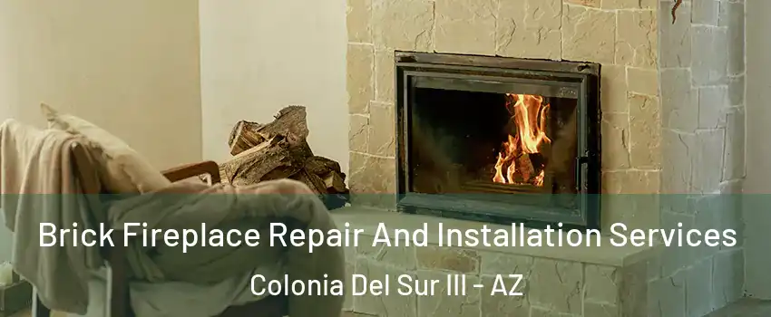 Brick Fireplace Repair And Installation Services Colonia Del Sur III - AZ