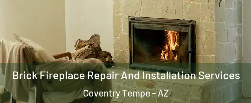 Brick Fireplace Repair And Installation Services Coventry Tempe - AZ