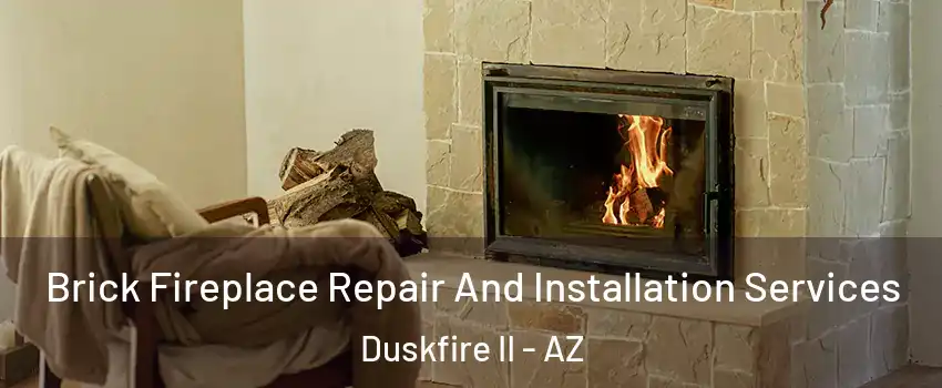 Brick Fireplace Repair And Installation Services Duskfire II - AZ