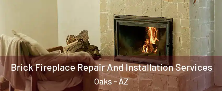 Brick Fireplace Repair And Installation Services Oaks - AZ