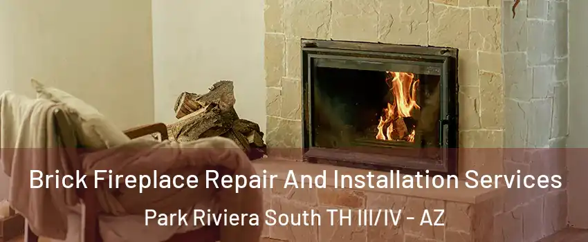 Brick Fireplace Repair And Installation Services Park Riviera South TH III/IV - AZ