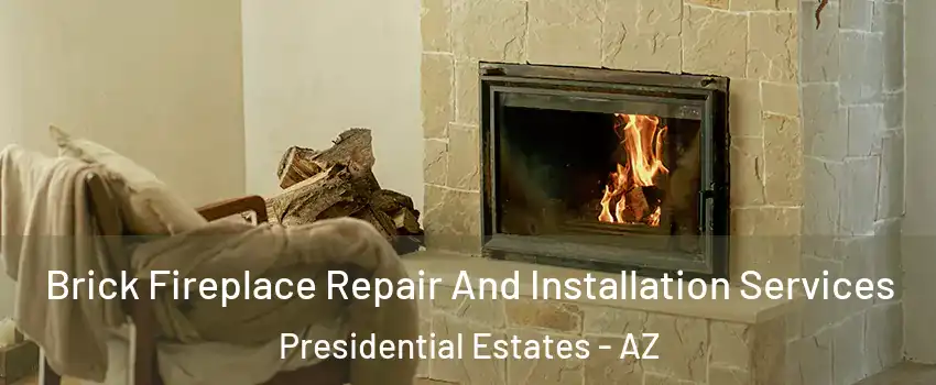 Brick Fireplace Repair And Installation Services Presidential Estates - AZ