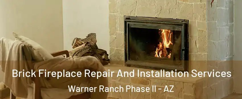 Brick Fireplace Repair And Installation Services Warner Ranch Phase II - AZ