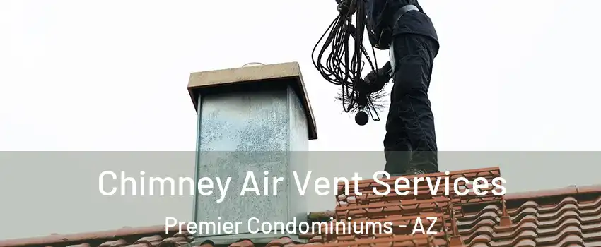 Chimney Air Vent Services Premier Condominiums - AZ