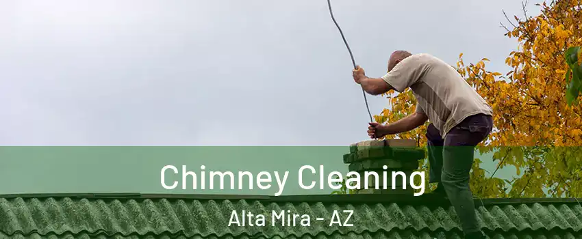 Chimney Cleaning Alta Mira - AZ