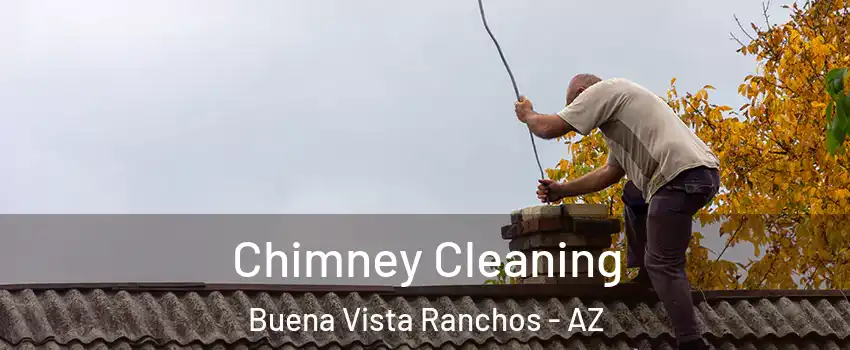 Chimney Cleaning Buena Vista Ranchos - AZ