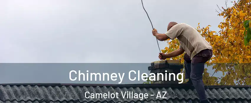 Chimney Cleaning Camelot Village - AZ