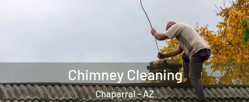 Chimney Cleaning Chaparral - AZ