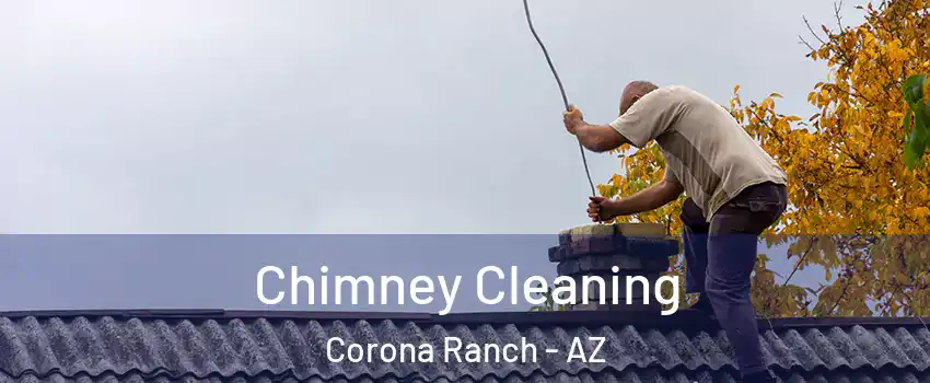 Chimney Cleaning Corona Ranch - AZ