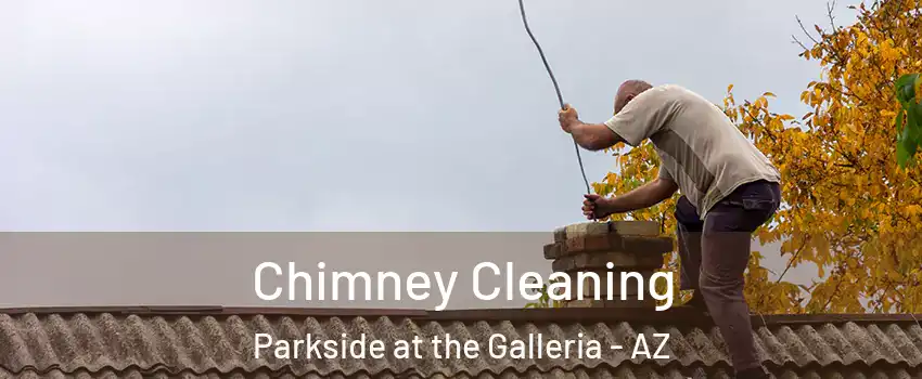 Chimney Cleaning Parkside at the Galleria - AZ