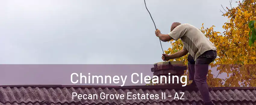 Chimney Cleaning Pecan Grove Estates II - AZ