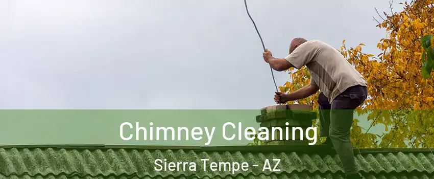 Chimney Cleaning Sierra Tempe - AZ