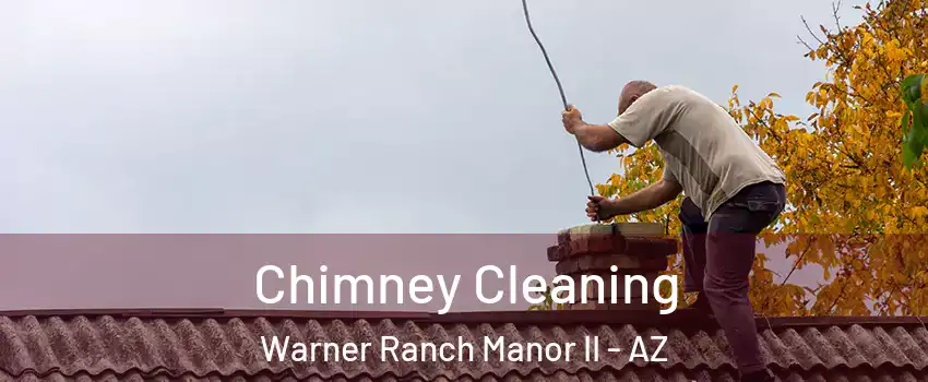 Chimney Cleaning Warner Ranch Manor II - AZ