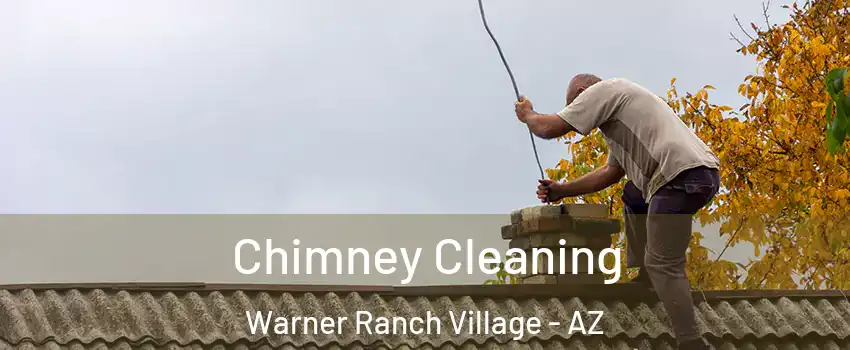 Chimney Cleaning Warner Ranch Village - AZ