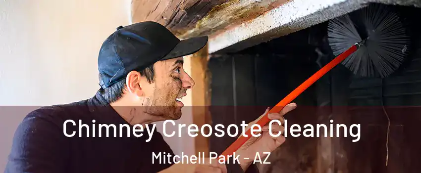 Chimney Creosote Cleaning Mitchell Park - AZ