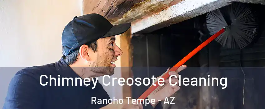 Chimney Creosote Cleaning Rancho Tempe - AZ