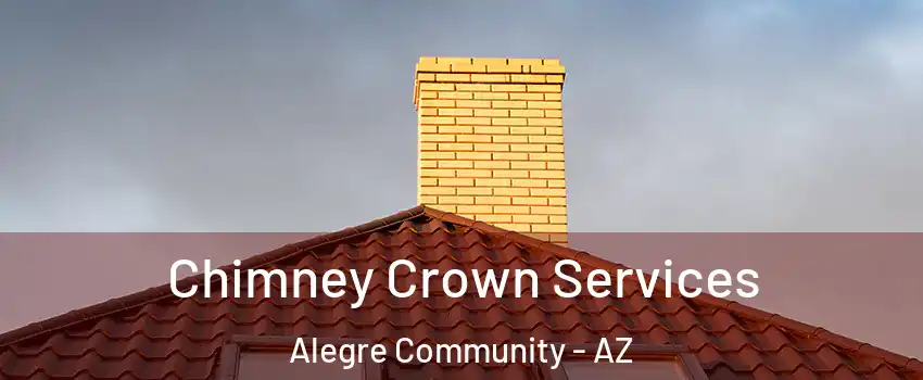 Chimney Crown Services Alegre Community - AZ