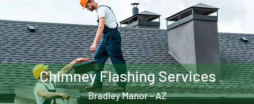 Chimney Flashing Services Bradley Manor - AZ