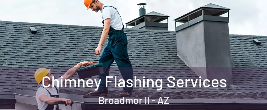 Chimney Flashing Services Broadmor II - AZ