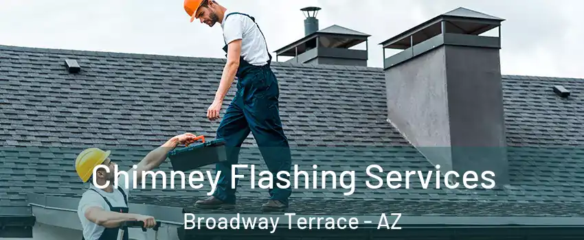 Chimney Flashing Services Broadway Terrace - AZ