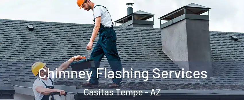 Chimney Flashing Services Casitas Tempe - AZ