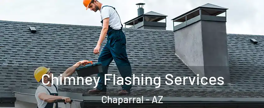 Chimney Flashing Services Chaparral - AZ