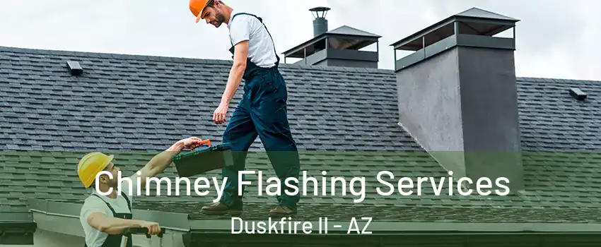 Chimney Flashing Services Duskfire II - AZ