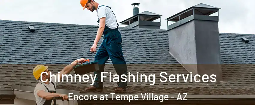 Chimney Flashing Services Encore at Tempe Village - AZ