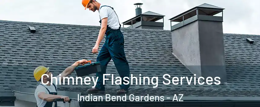 Chimney Flashing Services Indian Bend Gardens - AZ