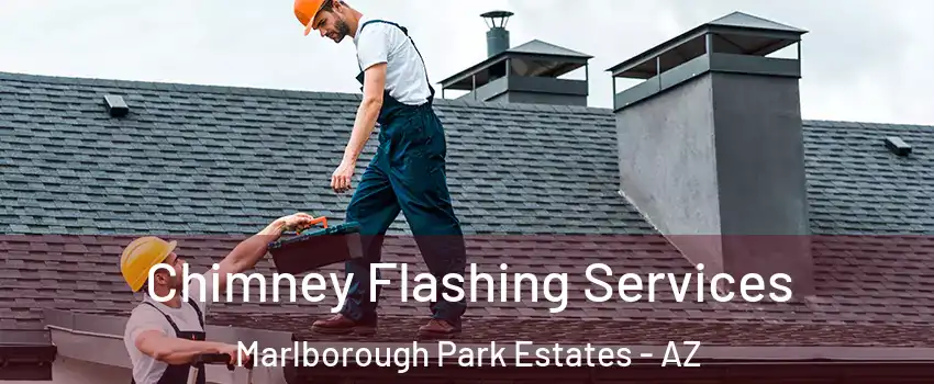 Chimney Flashing Services Marlborough Park Estates - AZ