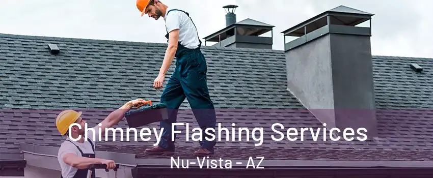 Chimney Flashing Services Nu-Vista - AZ