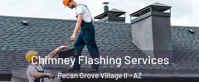 Chimney Flashing Services Pecan Grove Village II - AZ