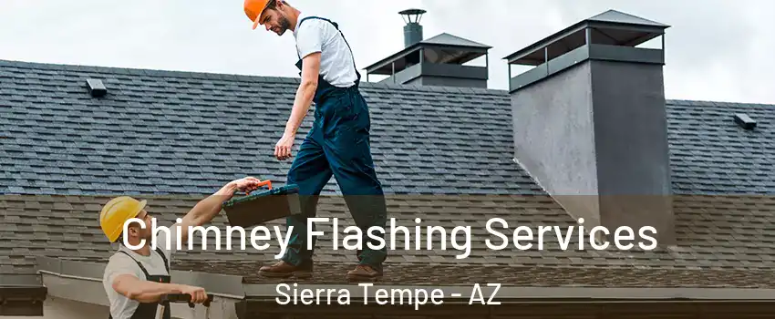 Chimney Flashing Services Sierra Tempe - AZ