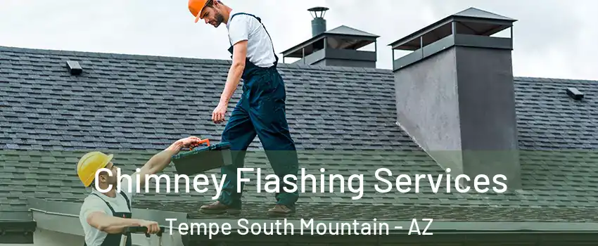 Chimney Flashing Services Tempe South Mountain - AZ