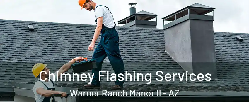 Chimney Flashing Services Warner Ranch Manor II - AZ