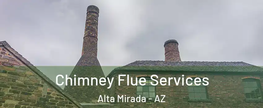 Chimney Flue Services Alta Mirada - AZ