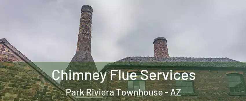 Chimney Flue Services Park Riviera Townhouse - AZ