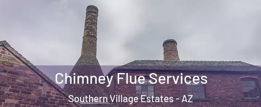 Chimney Flue Services Southern Village Estates - AZ