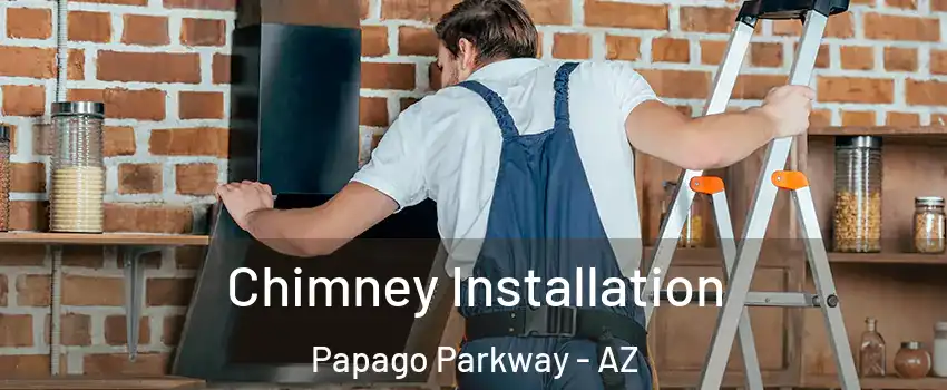 Chimney Installation Papago Parkway - AZ