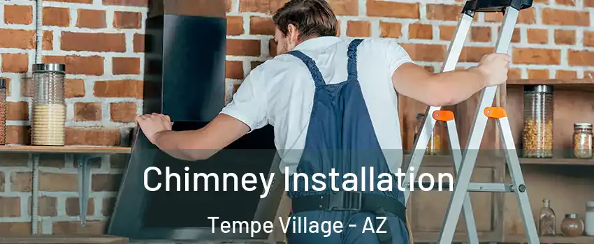 Chimney Installation Tempe Village - AZ