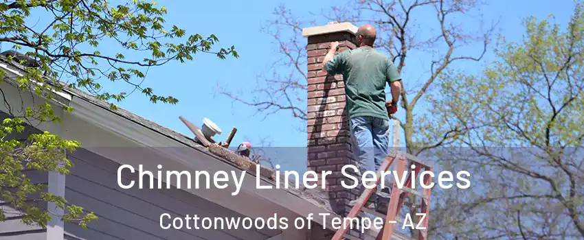 Chimney Liner Services Cottonwoods of Tempe - AZ